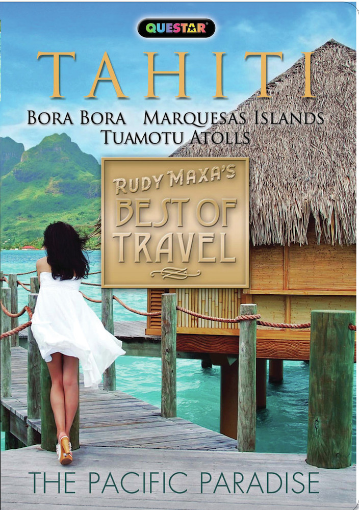 Rudy Maxa's Best of Travel: Tahiti