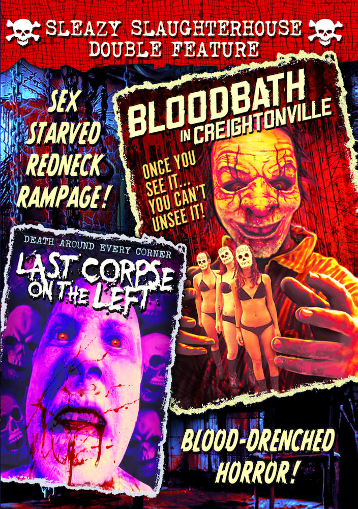 Sleazy Slaughterhouse Double Feature: Bloodbath In Creightonville / Last Corpse On The Left