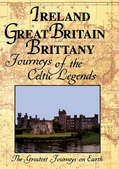 Greatest Journeys on Earth:IRELAND, GREAT BRITAIN, AND BRITTANY Journeys of the Celtic Legends