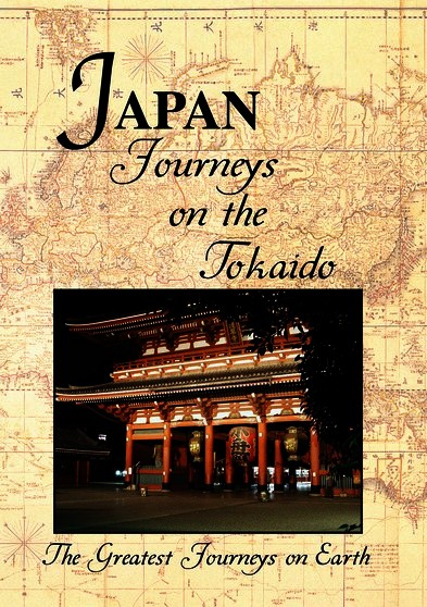 Greatest Journeys on Earth: JAPAN Journeys on the Tokaido