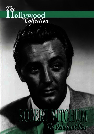 Hollywood Collection - Robert Mitchum: The Reluctant Star