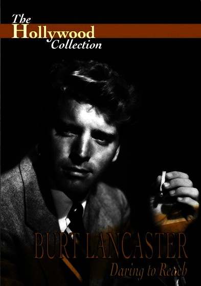 Hollywood Collection - Burt Lancaster Daring to Reach