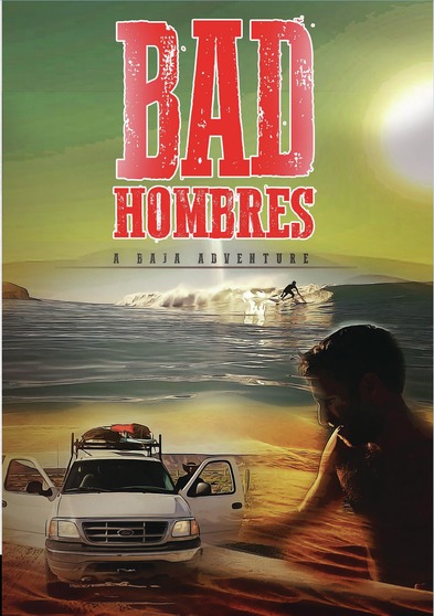 Bad Hombres: A Baja Adventure