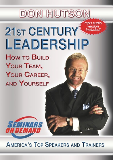 21st Century Leadership - How to Build Your Team, Your Career, and Yourself