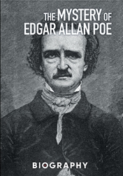 The Mystery of Edgar Allan Poe: Biography