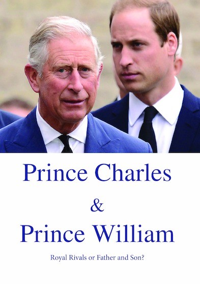 Prince Charles and Prince William Royal Rivals or Father and Son?