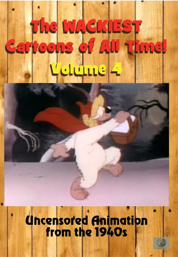 The Wackiest Cartoons of All Time! Vol. 4 Uncensored Animation from the 1940s