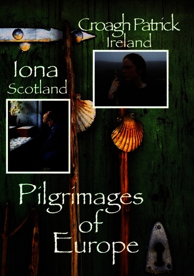 Pilgrimages of Europe: CROAGH PATRICK, Ireland   IONA, Scotland Vol 1