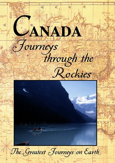 Greatest Journeys on Earth: CANADA Journeys through the Rockies