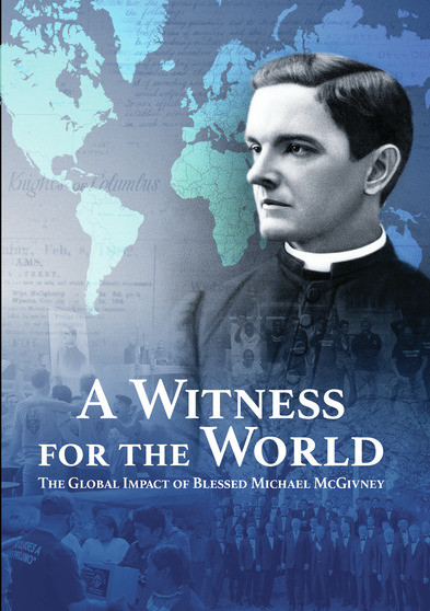 A Witness for the World: The Global Impact of Blessed Michael McGivney