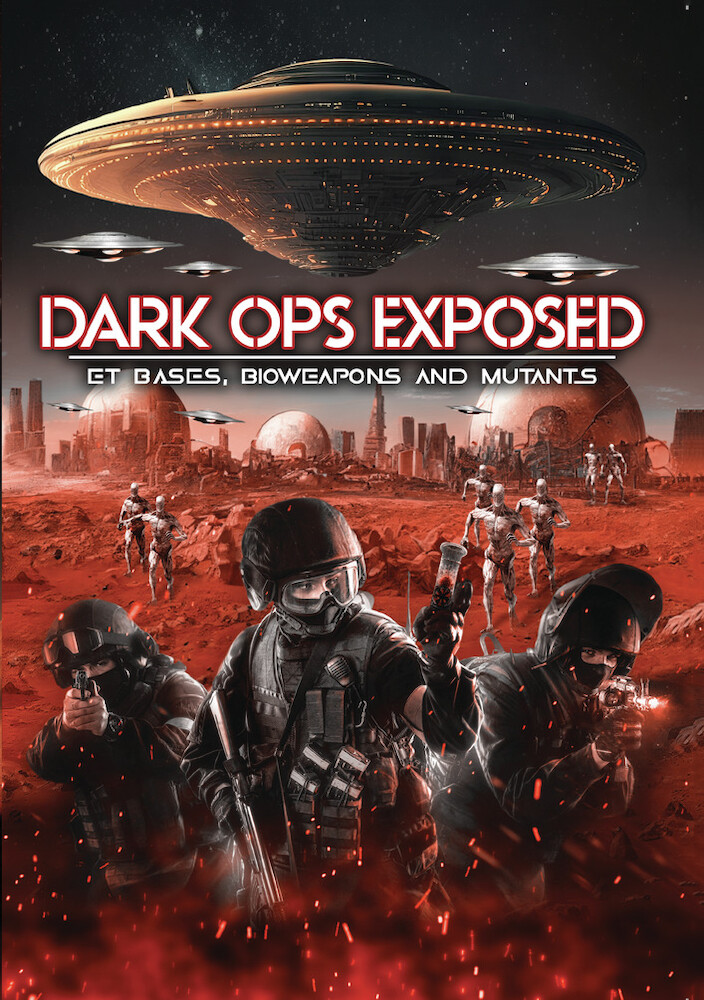 Dark Ops Exposed - ET Bases Bioweapons And Mutants