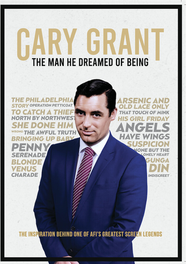 Cary Grant - The Man He Dreamed Of Being