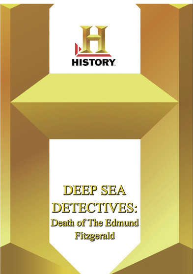 History -- Deep Sea Detectives: Death of The Edmund Fitzgerald,