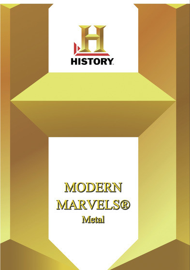 History - Modern Marvels Metal