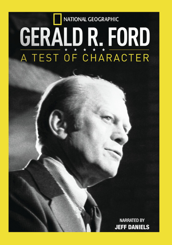 Gerald R. Ford: A Test of Character