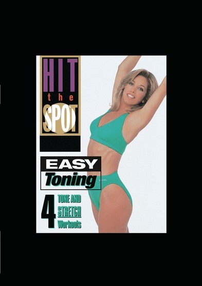 Hit the Spot - Easy Toning: 4 Tone and Stretch Workouts