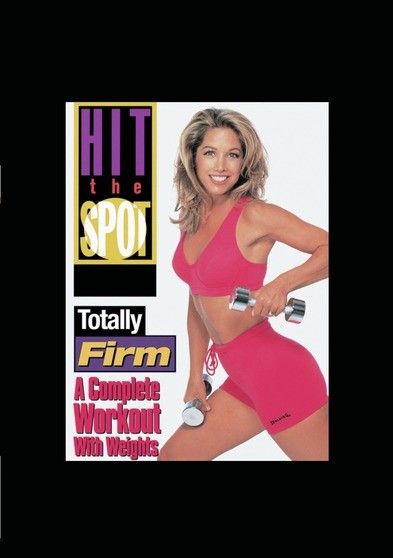 Hit the Spot - Totally Firm: A Complete Workout With Weights