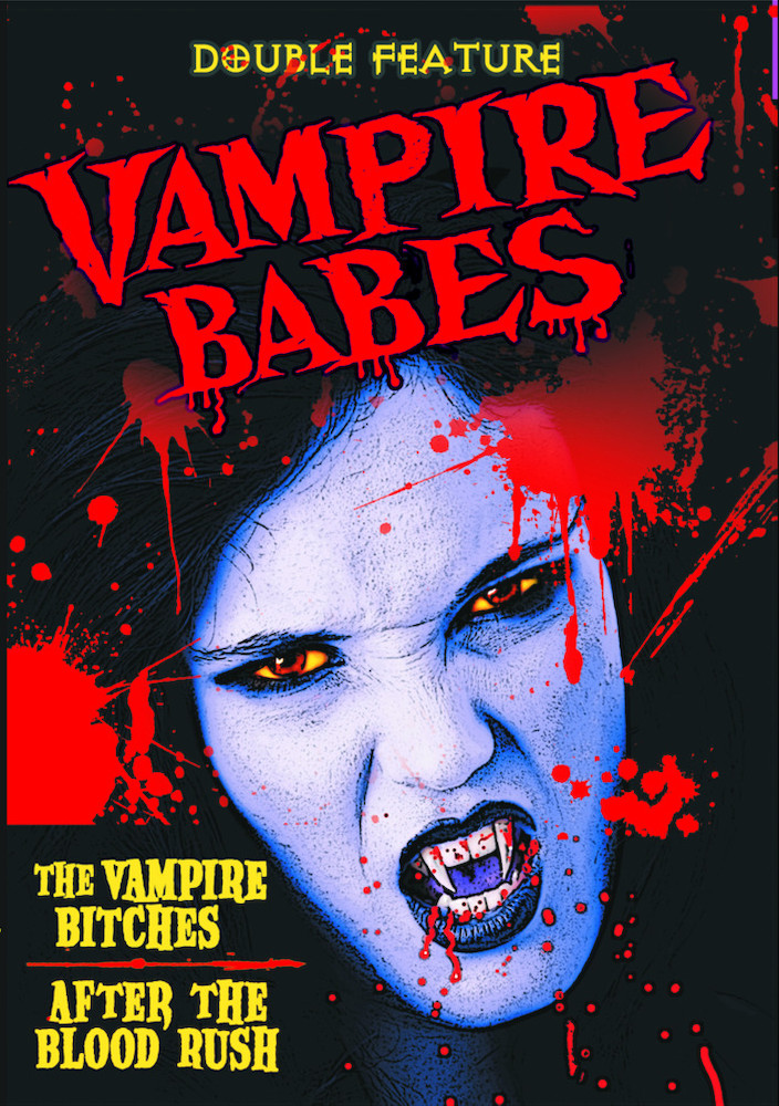 Vampire Babes Double Feature: After the Blood Rush (2009) / The Vampire Bitches (2006)