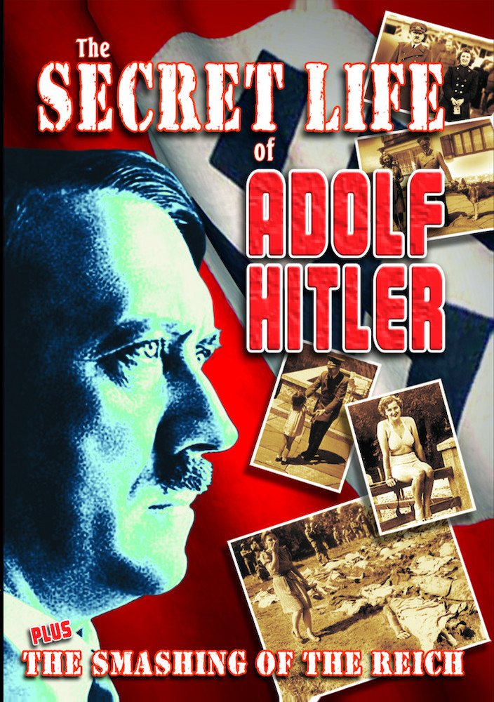 WWII - The Secret Life of Hitler / The Smashing of the Reich