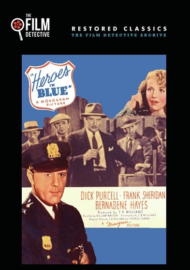 Heroes In Blue (The Film Detective Restored Version)