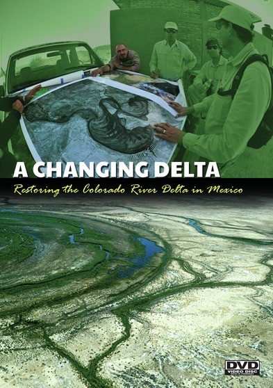 A CHANGING DELTA: Restoring the Colorado River Delta in Mexico