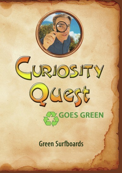 Curiosity Quest Goes Green: Green Surfboards