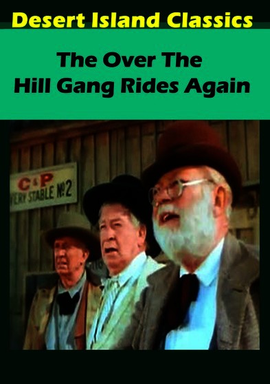 Over the Hill Gang Rides Again, The