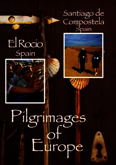 Pilgrimages of Europe: EL ROCIO, Spain   SANTIAGO DE COMPOSTELA, Spain Vol 4