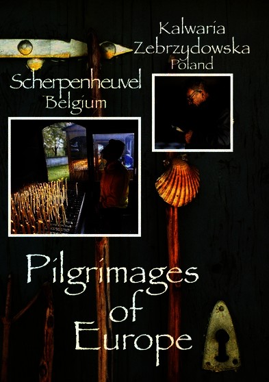 Pilgrimages of Europe: KALWARIA ZEBRZYDOWSKA, Poland   SCHERPENHEUVEL, Belgium Vol 5