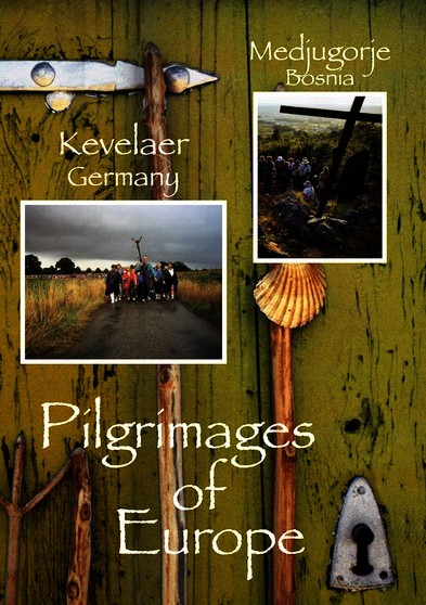 Pilgrimages of Europe: KEVELAER, Germany   MEDJUGORJE, Bosnia  Vol 6