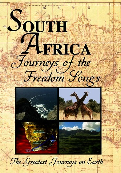 Greatest Journeys on Earth: SOUTH AFRICA Journeys of the Freedom Songs
