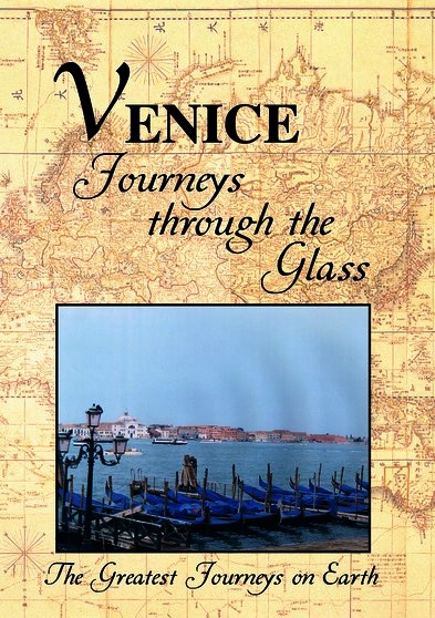 Greatest Journeys on Earth: VENICE Journeys Through the Glass