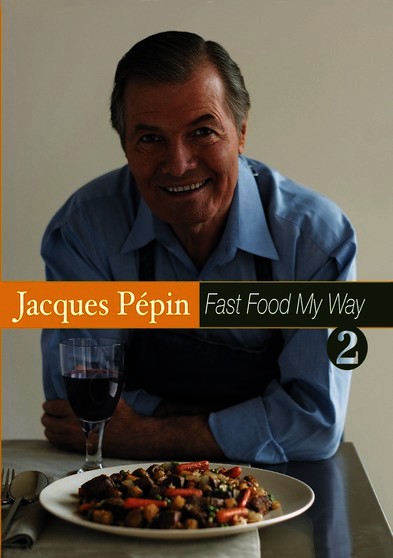 Jacques Pepin Fast Food My Way 2