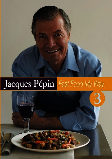 Jacques Pepin Fast Food My Way 3