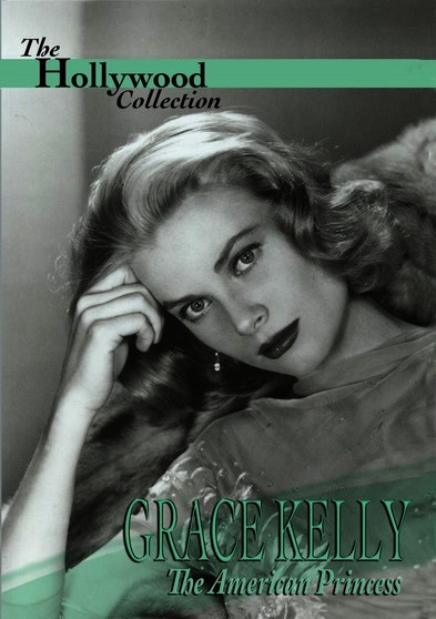 Hollywood Collection - Grace Kelly: The American Princess