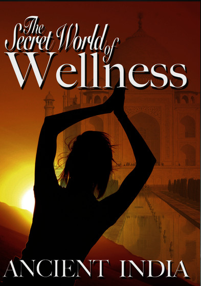 Secret World of Wellness: Ancient India