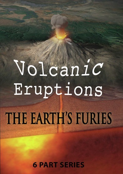 THE EARTH'S FURIES: Volcanic Eruptions