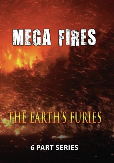 THE EARTH'S FURIES: Mega Fires