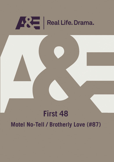 A&E -- First 48: Motel No-Tell / Brotherly Love