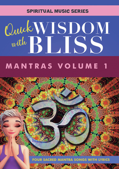 Quick Wisdom with Bliss: Mantras Volume 1