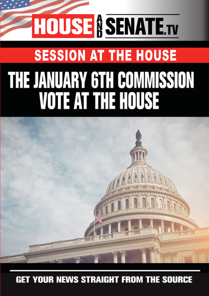 The January 6th Commission Vote At The House