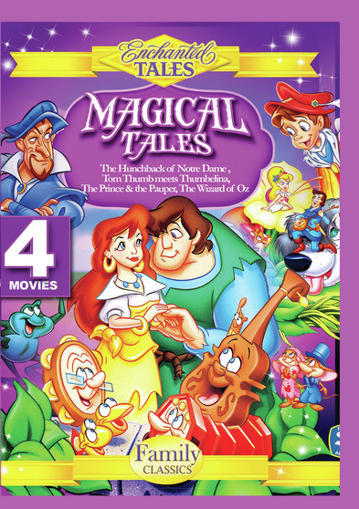 Magical Tales - Hunchback of Notre Dame, Tom Thumb Meets Thumbelina, Prince and the Pauper, and the Wizard of Oz.