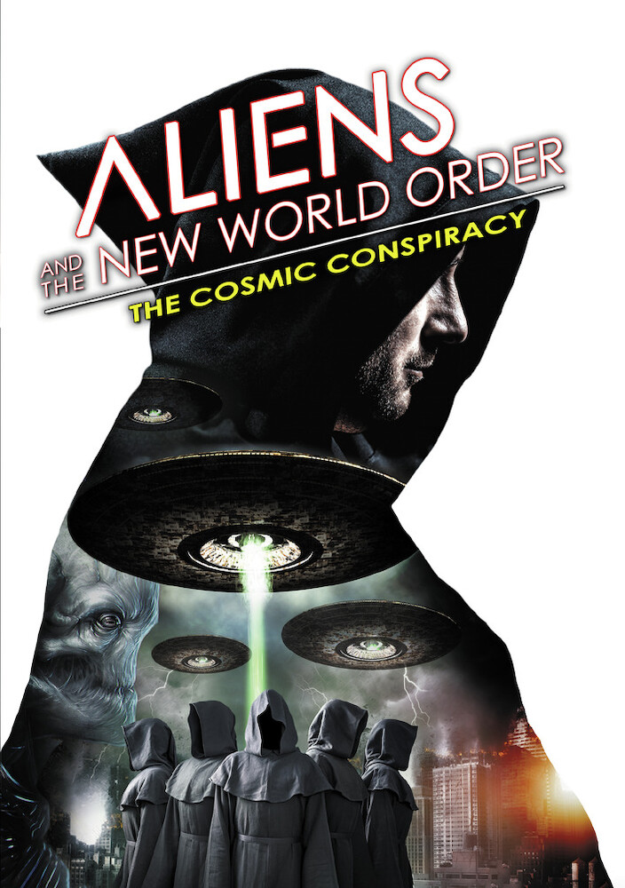 Aliens And The New World Order - The Cosmic Conspiracy