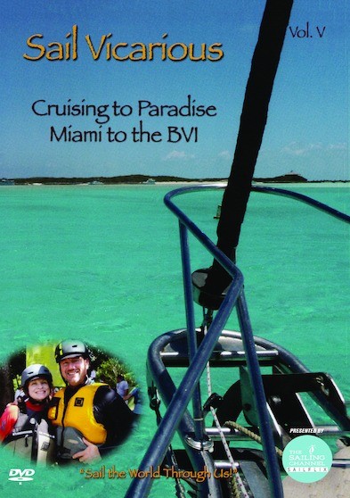 Sail Vicarious Vol. 5: Cruising to Paradise -- Miami to the BVI