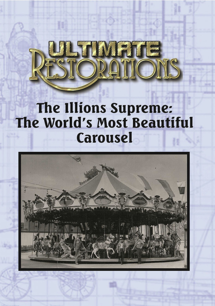 Ultimate Restorations: The Illions Supreme: The World's Most Beautiful Carousel