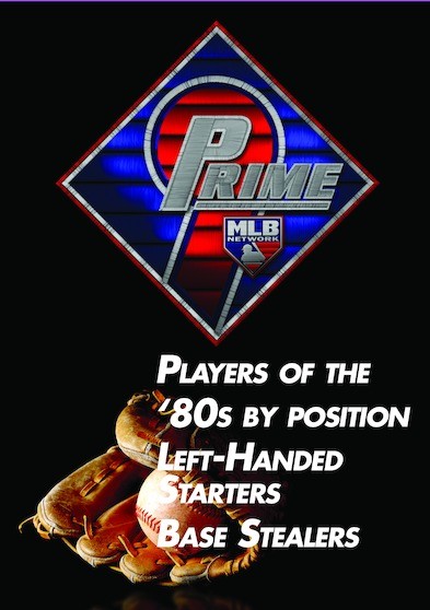 Prime 9: Players of the 80's by position. Left Handed Starters. Base Stealers.