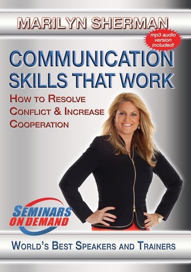 Communication Skills That Work - How to Resolve Conflict and Increase Cooperation