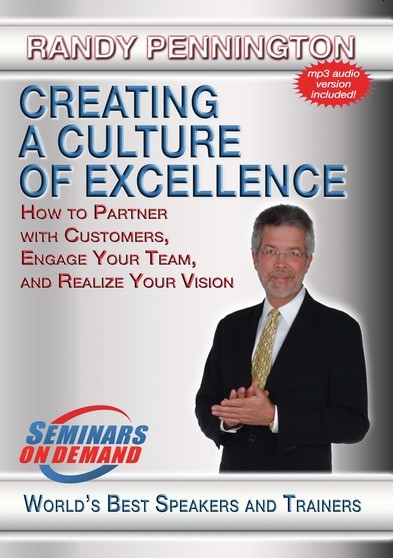 Creating a Culture of Excellence - How to Partner with Customers, Engage Your Team and Realize Yo