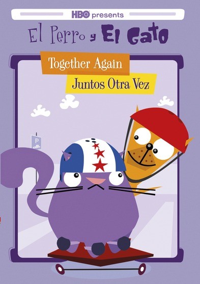 El Perro y El Gato: Together Again/Juntos Otra Vez