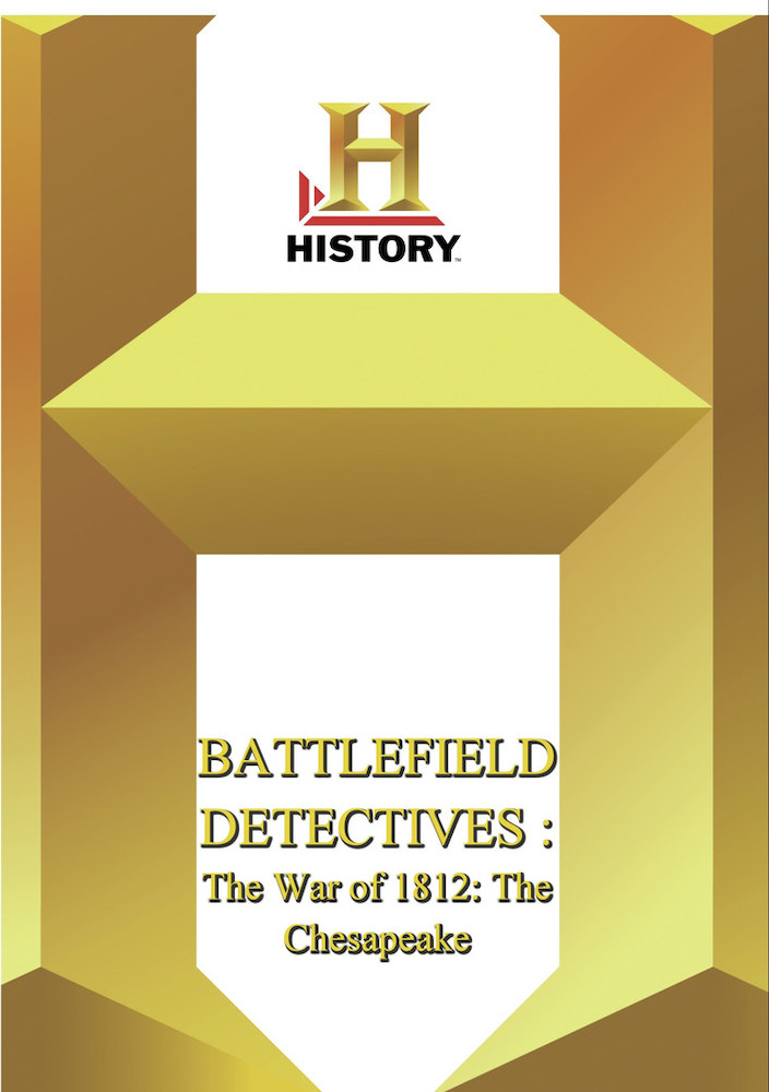 History - Battlefield Detectives The War Of 1812 The Chesapeake